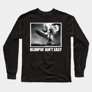 Blimpin' Ain't Easy Long Sleeve T-Shirt